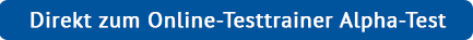 Jetzt online üben: Alpha-Test Jetzt online üben: Testtrainer Alpha-Test